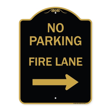 Signmission No Parking Fire Lane W/ Right Arrow, Black & Gold Aluminum Sign, 18" x 24", BG-1824-23735 A-DES-BG-1824-23735
